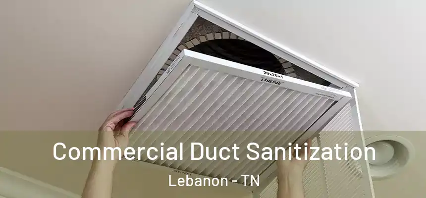  Commercial Duct Sanitization Lebanon - TN