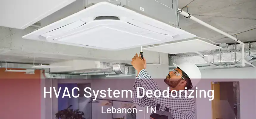  HVAC System Deodorizing Lebanon - TN