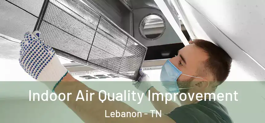  Indoor Air Quality Improvement Lebanon - TN