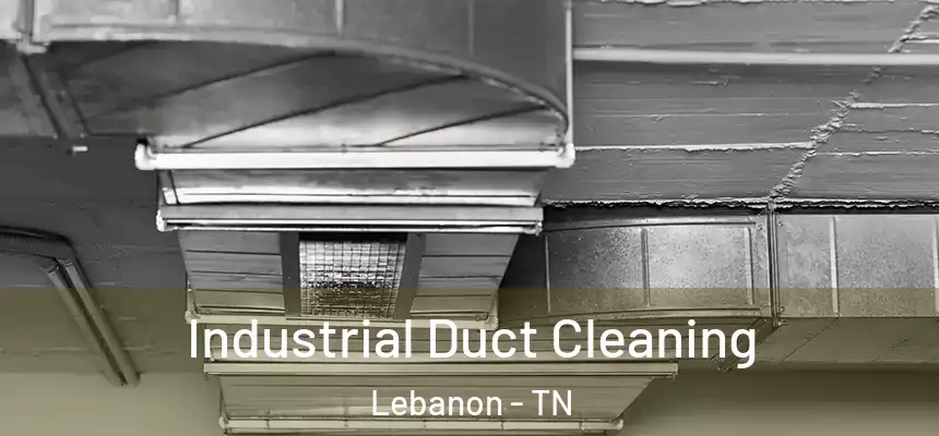  Industrial Duct Cleaning Lebanon - TN