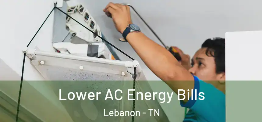  Lower AC Energy Bills Lebanon - TN