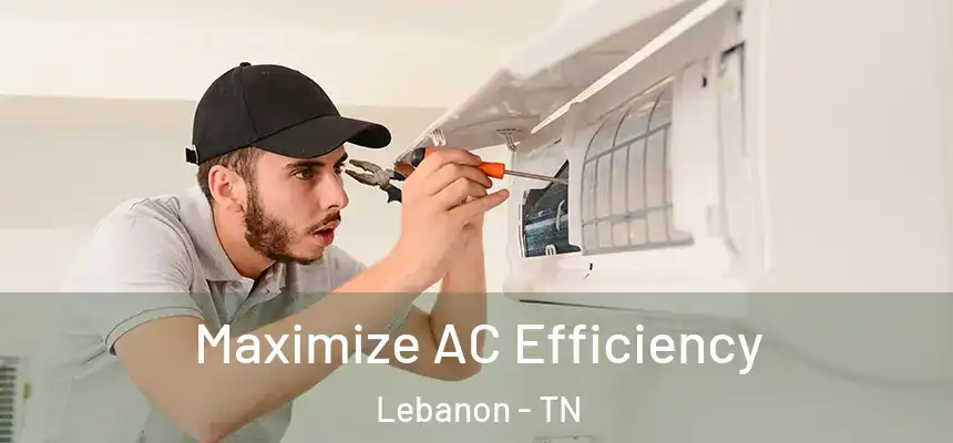  Maximize AC Efficiency Lebanon - TN