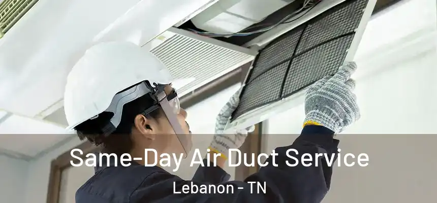  Same-Day Air Duct Service Lebanon - TN