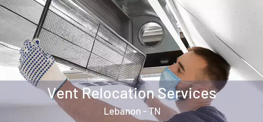  Vent Relocation Services Lebanon - TN